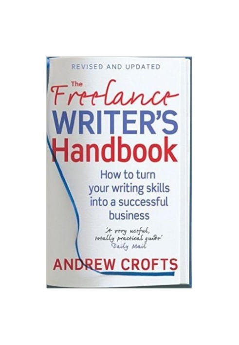 The freelance writer's handbook : how to turn your writing skills into a successful business