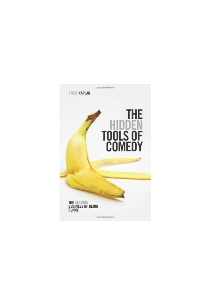 The Hidden Tools of Comedy: The Serious Business of Being Funny