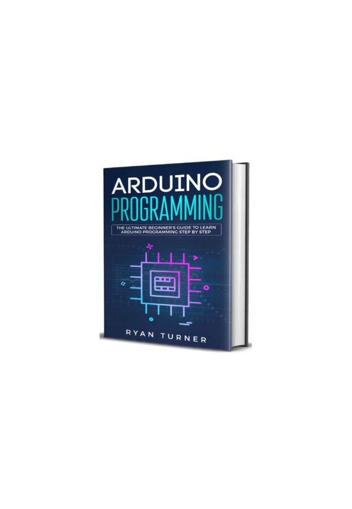 Arduino programming: the ultimate beginner's guide to learn Arduino programming step by step