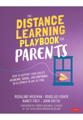 The Distance Learning Playbook for Parents: How to Support Your Child's Academic, Social, and Emotional Development in Any Se
