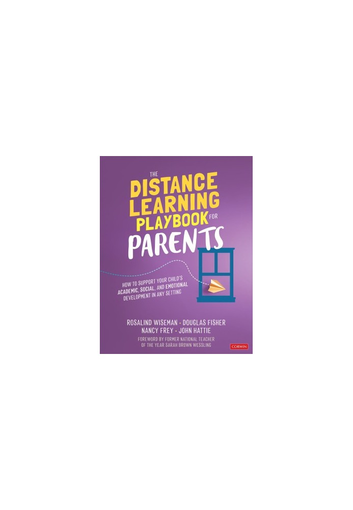 The Distance Learning Playbook for Parents: How to Support Your Child's Academic, Social, and Emotional Development in Any Se