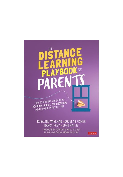 The Distance Learning Playbook for Parents: How to Support Your Child's Academic, Social, and Emotional Development in Any Se