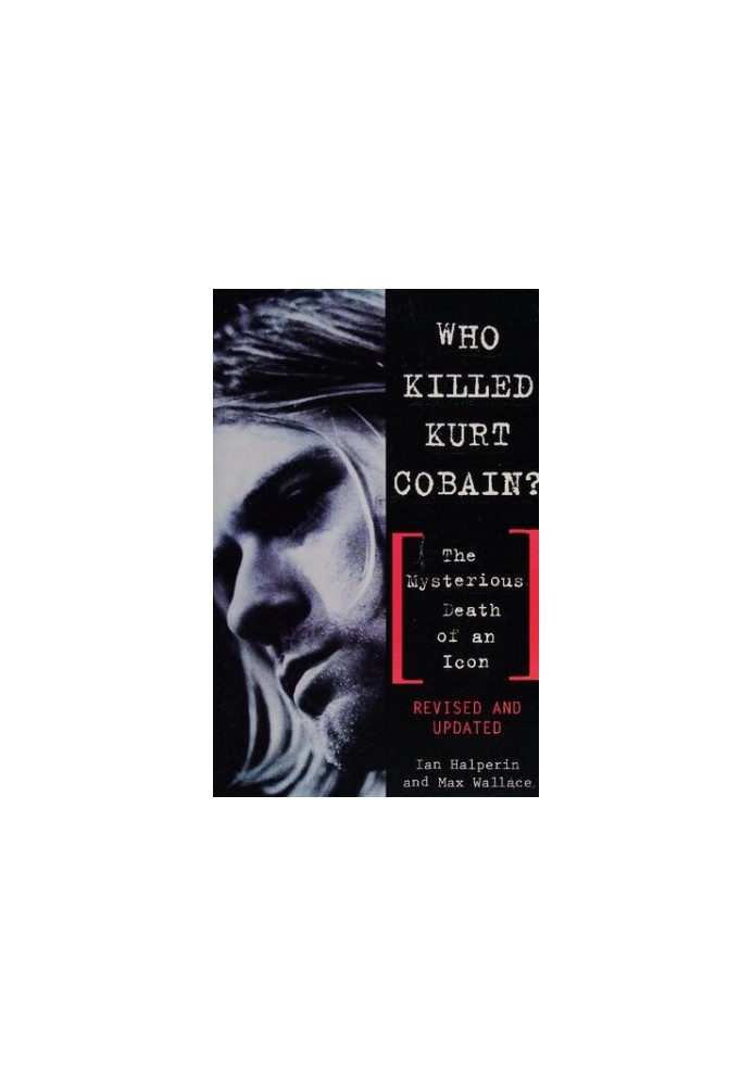 Who Killed Kurt Cobain?: The Mysterious Death of an Icon