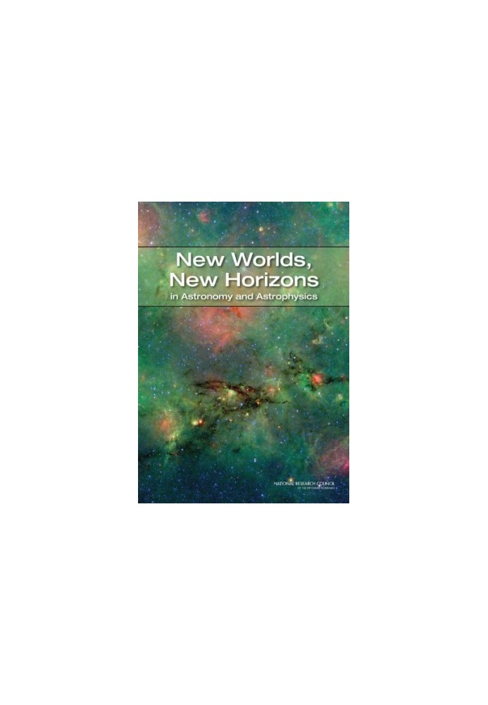 New Worlds, New Horizons in Astronomy and Astrophysics