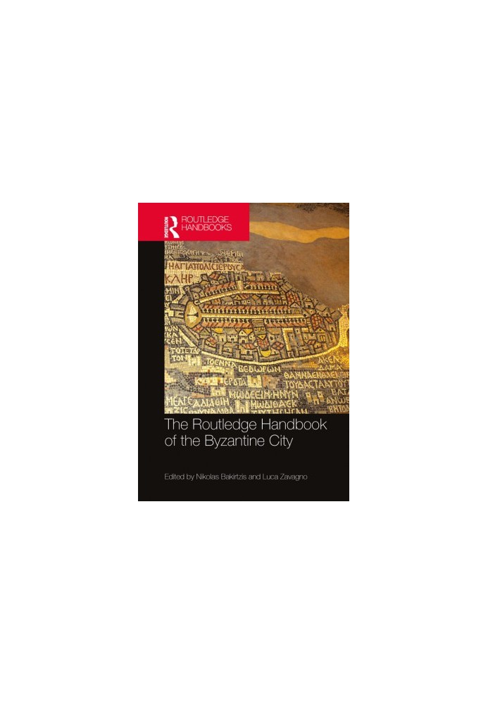The Routledge Handbook of the Byzantine City