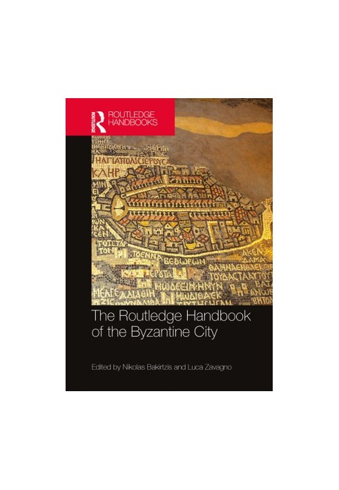 The Routledge Handbook of the Byzantine City