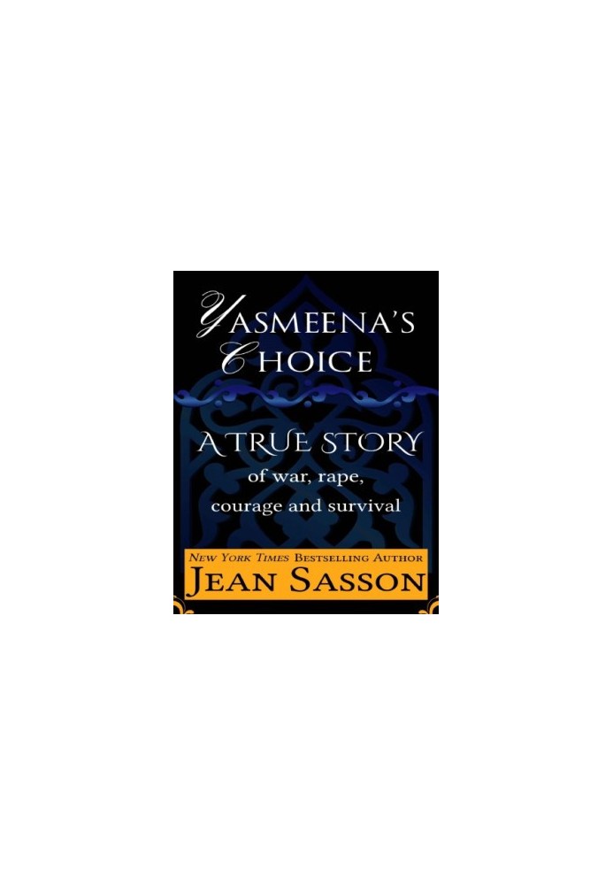 Yasmeena's Choice: A True Story of War, Rape, Courage and Survival