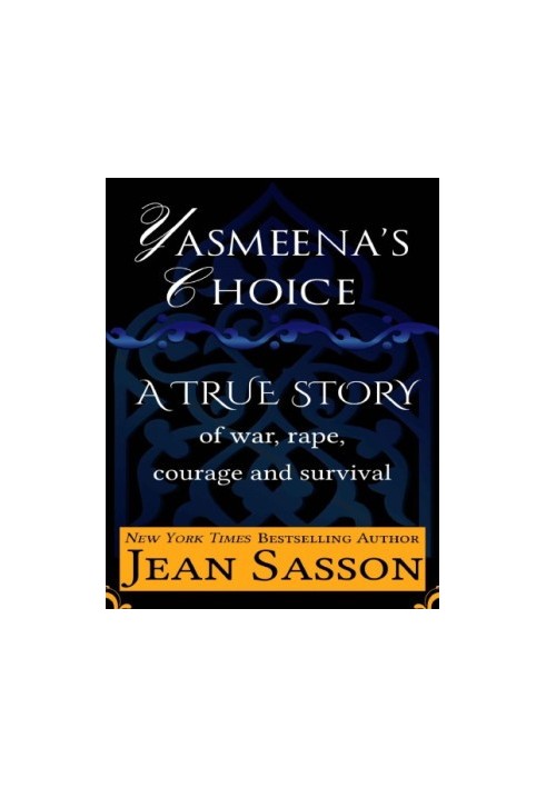 Yasmeena's Choice: A True Story of War, Rape, Courage and Survival