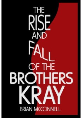 The Rise and Fall of the Brothers Kray