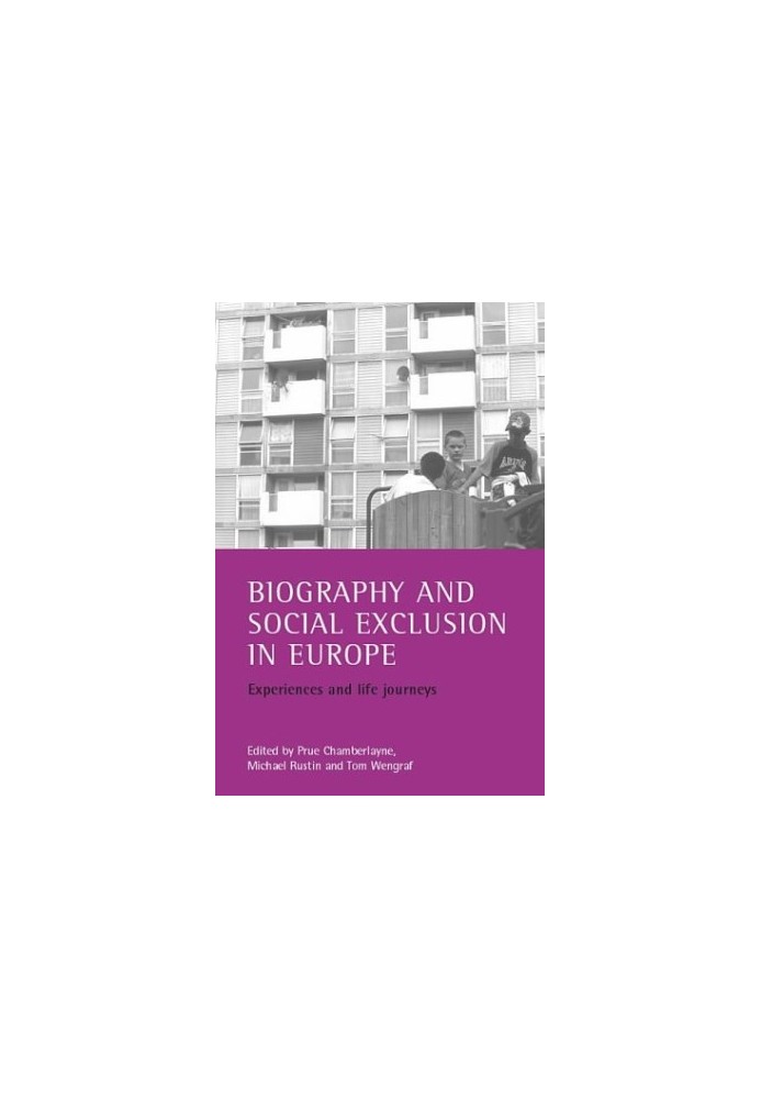 Biography and Social Exclusion in Europe - Experiences and Life Journeys
