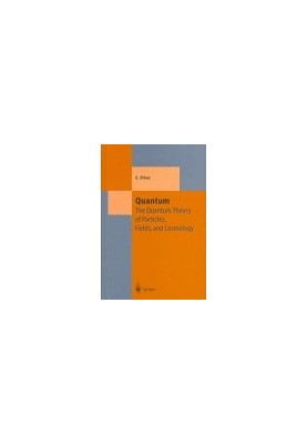 Quantum: the quantum theory of particles, fields, and cosmology