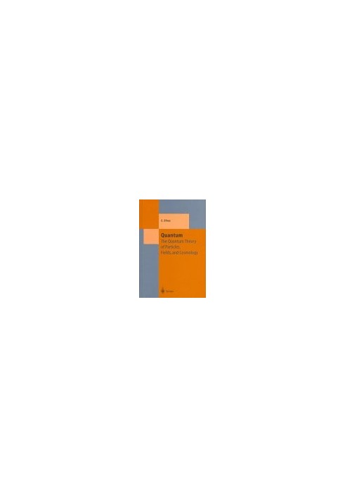 Quantum: the quantum theory of particles, fields, and cosmology