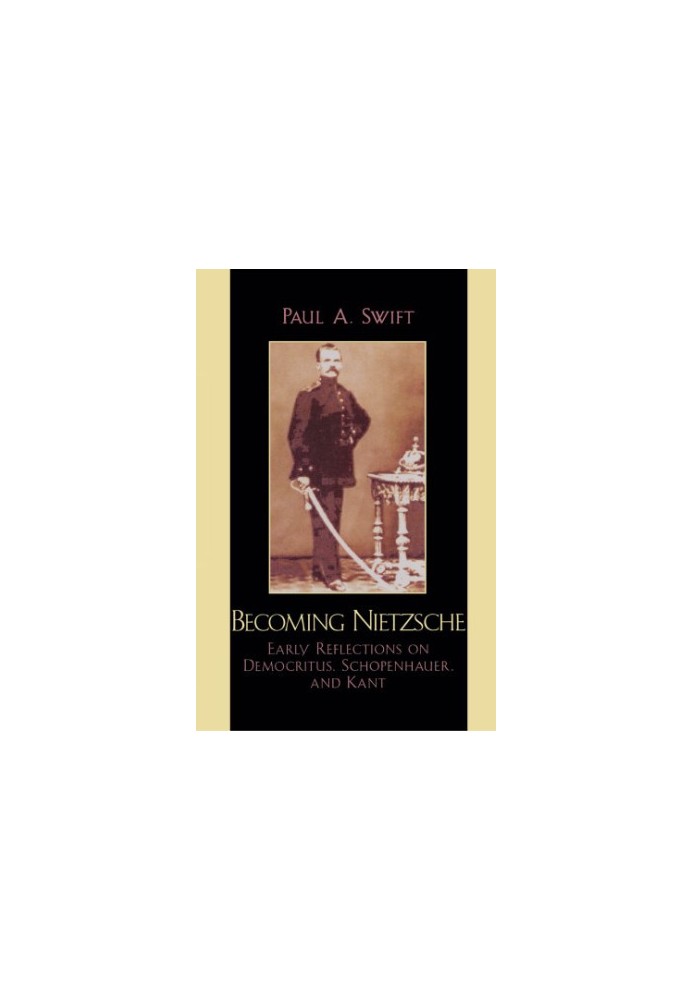 Becoming Nietzsche: early reflections on Democritus, Schopenhauer, and Kant