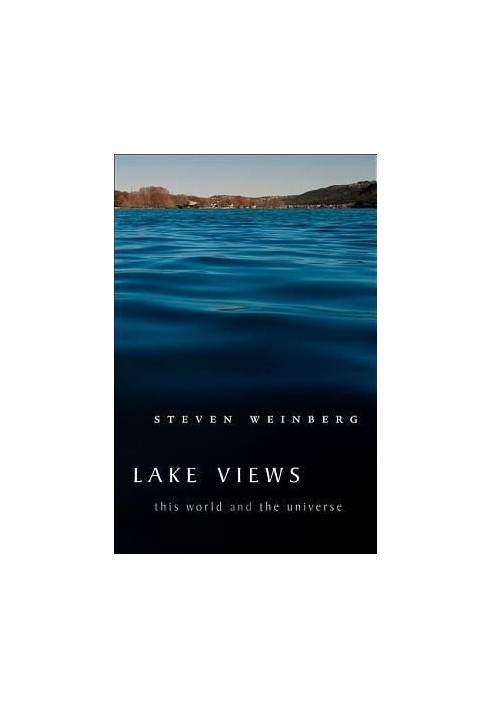 Lake Views: This World and the Universe [collected essays, vol. 2, Harvard UP, 2008]