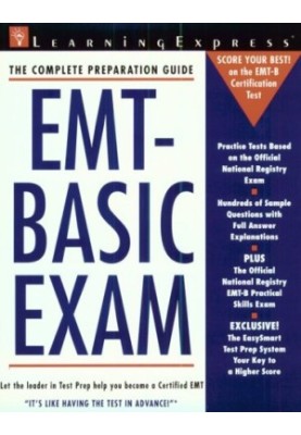 EMT-Basic Exam - The Complete Preparation Guide
