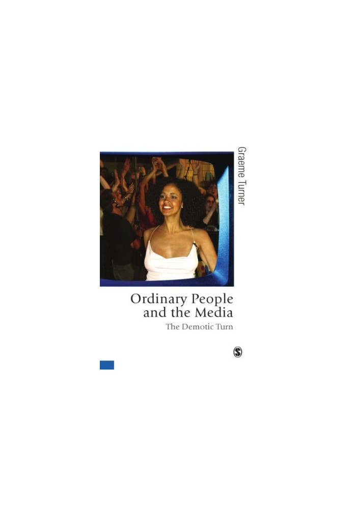 Ordinary people and the media: the demotic turn