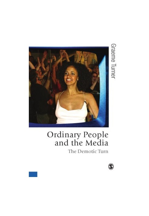 Ordinary people and the media: the demotic turn