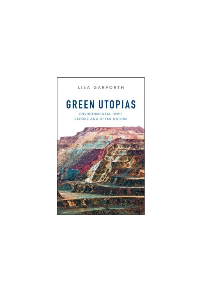 Green utopias: environmental hope before and after natue