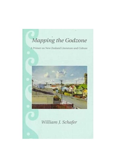 Mapping the Godzone: A Primer on New Zealand Literature and Culture