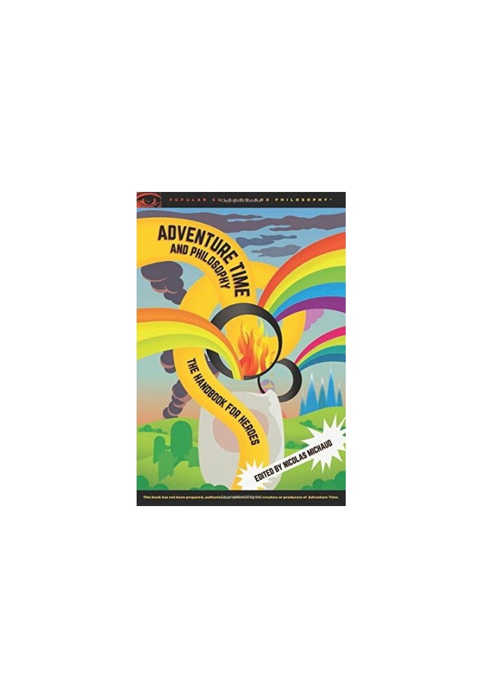 Adventure Time and philosophy : the handbook for heroes