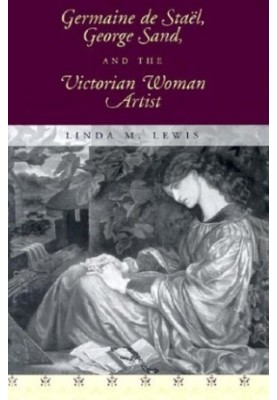 Germaine De Stael, George Sand, and the Victorian Woman Artist