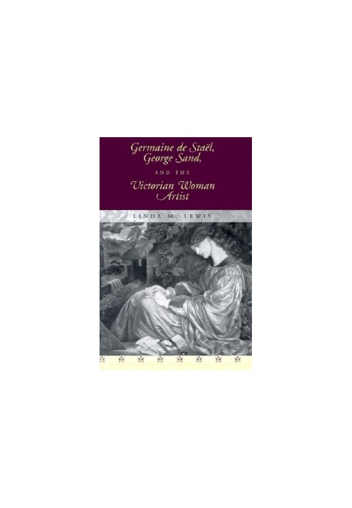 Germaine De Stael, George Sand, and the Victorian Woman Artist