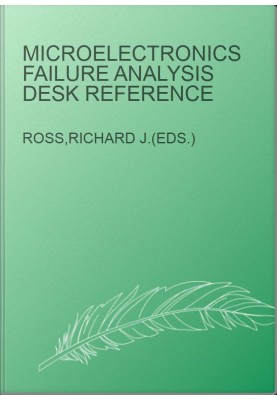 Microelectronics Failure Analysis Desk Reference
