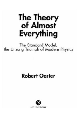 The theory of almost everything: the Standard Model, the unsung triumph of modern physics
