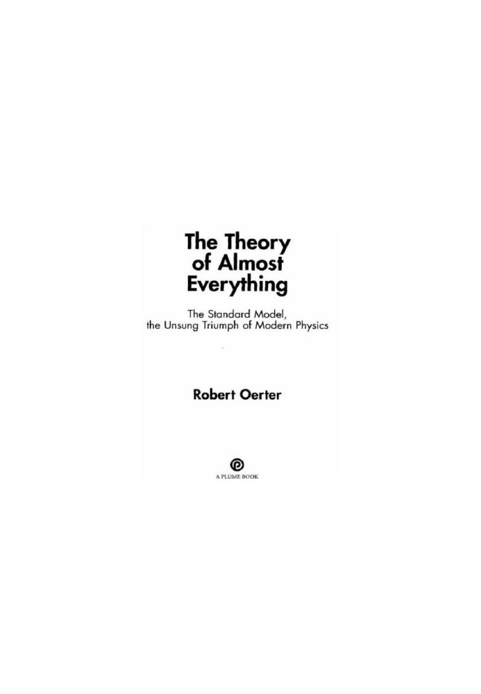 The theory of almost everything: the Standard Model, the unsung triumph of modern physics