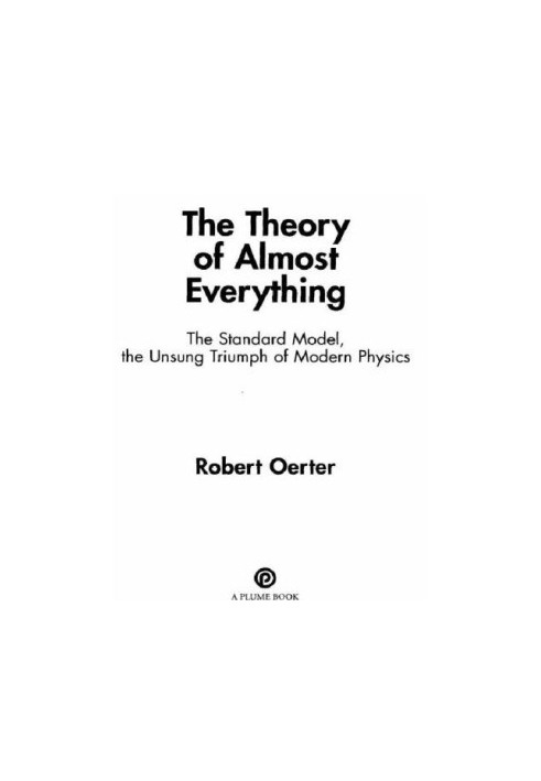 The theory of almost everything: the Standard Model, the unsung triumph of modern physics