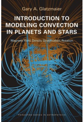 Introduction to Modeling Convection in Planets and Stars: Magnetic Field, Density Stratification, Rotation
