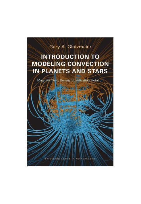 Introduction to Modeling Convection in Planets and Stars: Magnetic Field, Density Stratification, Rotation
