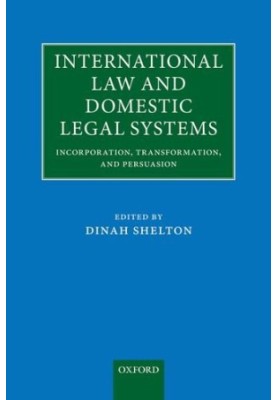 International Law and Domestic Legal Systems: Incorporation, Transformation, and Persuasion