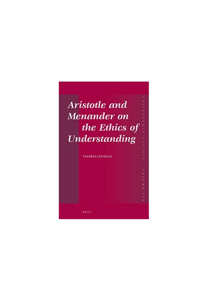 Aristotle and Menander on the Ethics of Understanding