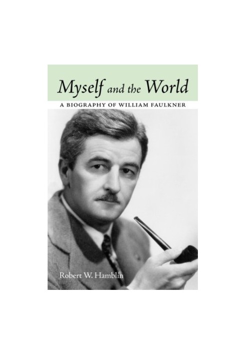 Myself and the world: a biography of William Faulkner