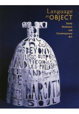 Language As Object - Emily Dickinson and Contemporary Art