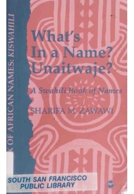 What's In A Name? Unaitwaje? A Swahili Book Of Names