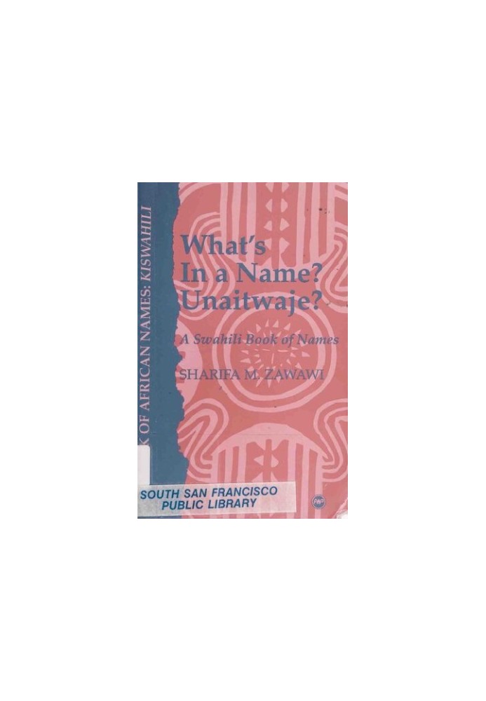 What's In A Name? Unaitwaje? A Swahili Book Of Names