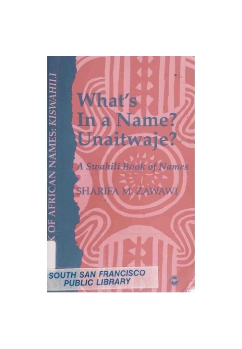 What's In A Name? Unaitwaje? A Swahili Book Of Names