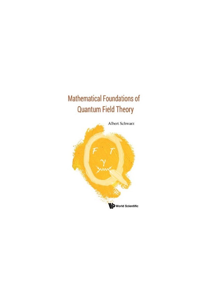 Mathematical Foundations of Quantum Field Theory