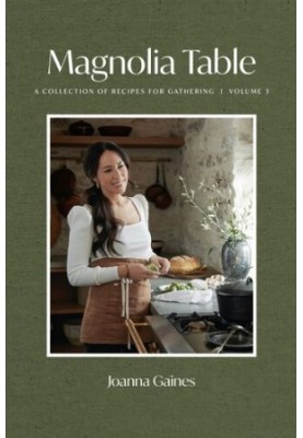 Magnolia Table Volume 3 — A Collection of Recipes for Gathering