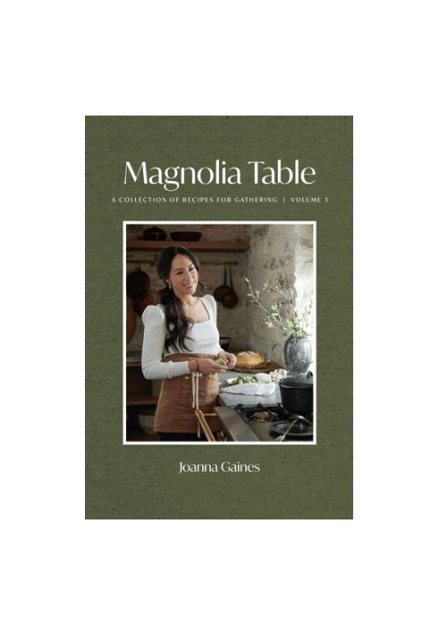 Magnolia Table Volume 3 — A Collection of Recipes for Gathering