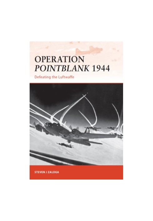 Operation Pointblank 1944: Defeating the Luftwaffe