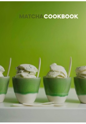 The Complete Matcha Cookbook : 50 Delicious and Healthy Ways to Eat and Drink Matcha