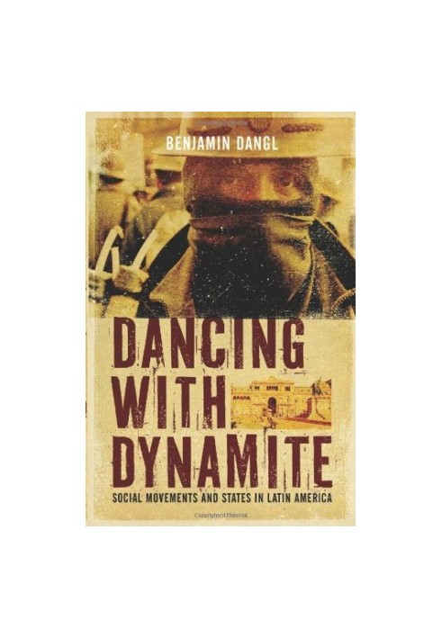 Dancing with dynamite : social movements and states in Latin America