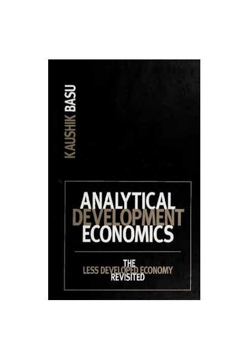Analytical Development Economics: The Less Developed Economy Revisited