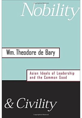 Nobility and Civility: Asian Ideals of Leadership and the Common Good