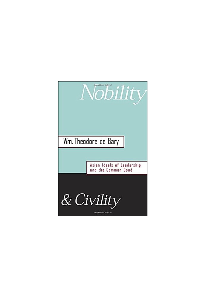 Nobility and Civility: Asian Ideals of Leadership and the Common Good