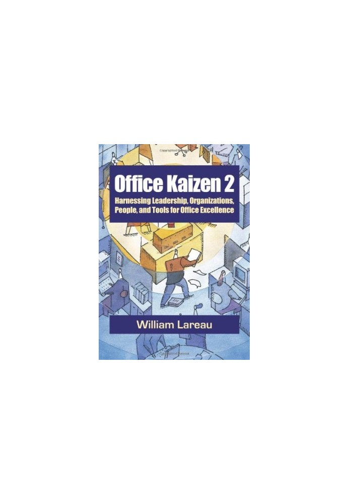 Office Kaizen 2: Harnessing Leadership, Organizations, People, And Tools For Office Excellence