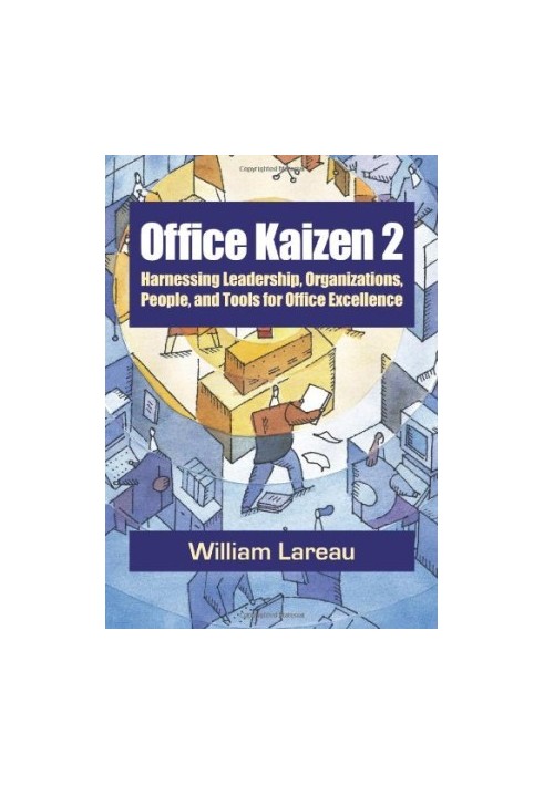 Office Kaizen 2: Harnessing Leadership, Organizations, People, And Tools For Office Excellence
